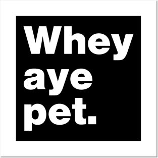 Whey Aye Pet Funny Slang Posters and Art